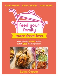 Feed Your Family: More From Less - Shop smart. Cook clever. Make more.