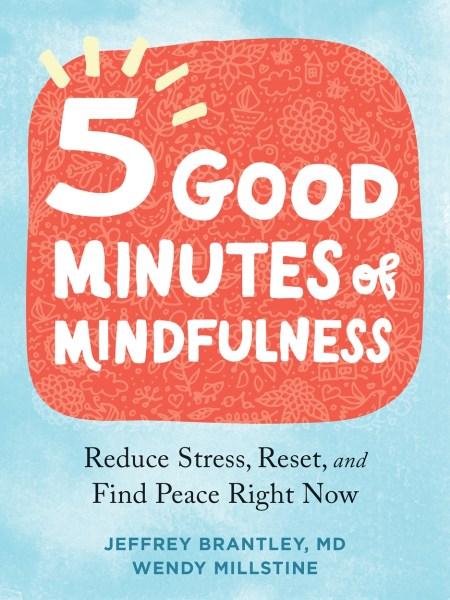 Five Good Minutes of Mindfulness