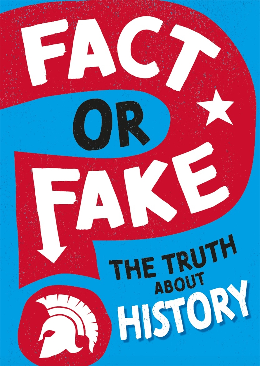 Fact or Fake?: The Truth About History by Sonya Newland | Hachette UK