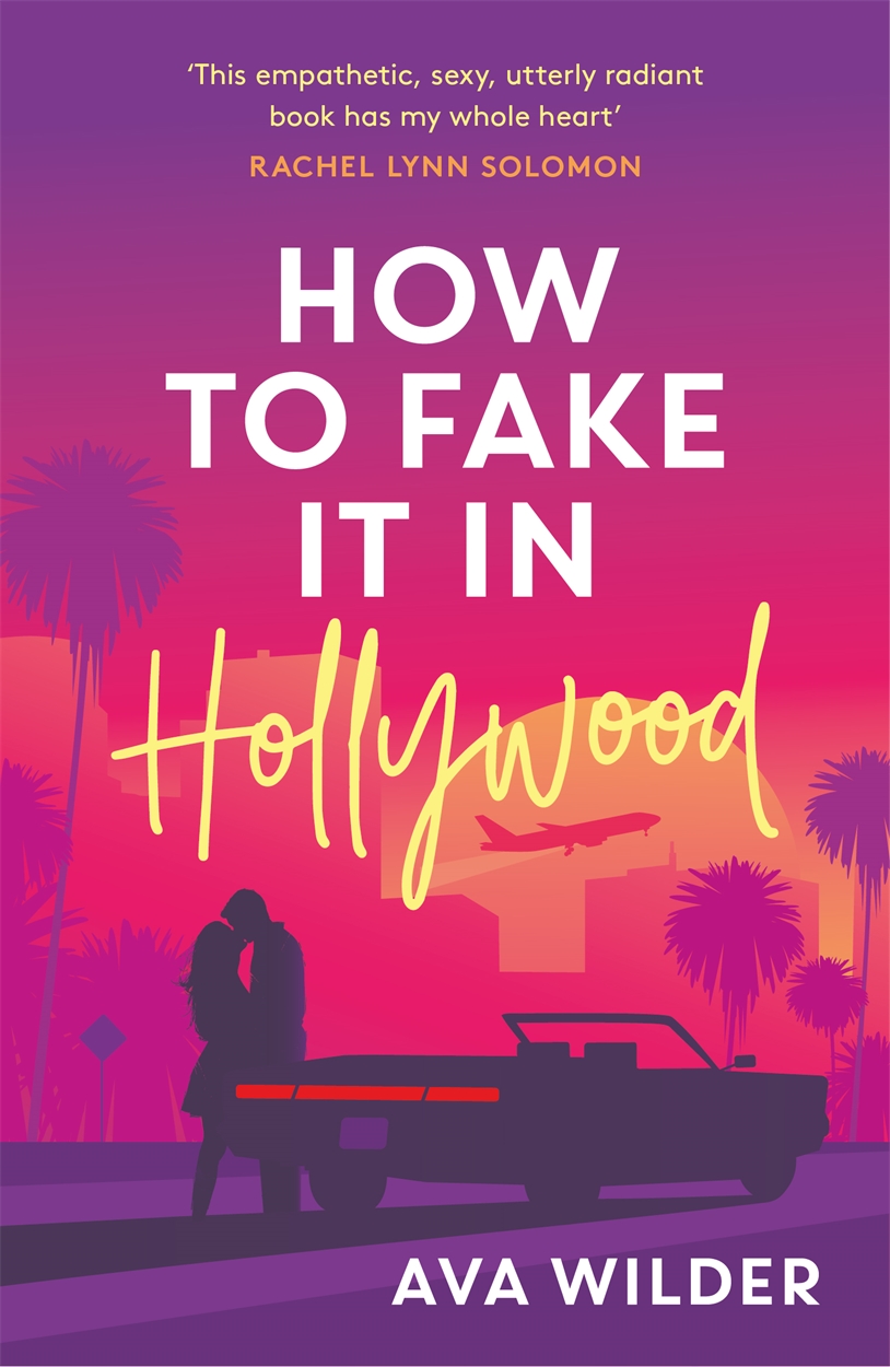 How To Fake It In Hollywood By Ava Wilder | Hachette UK