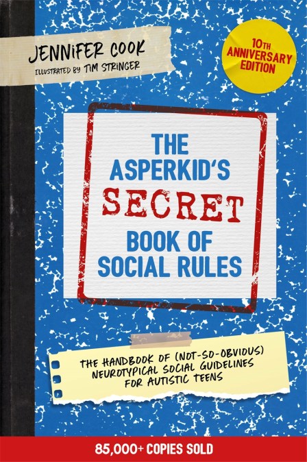 The Asperkid’s (Secret) Book of Social Rules, 10th Anniversary Edition