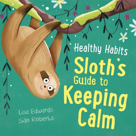 Healthy Habits: Sloth’s Guide to Keeping Calm