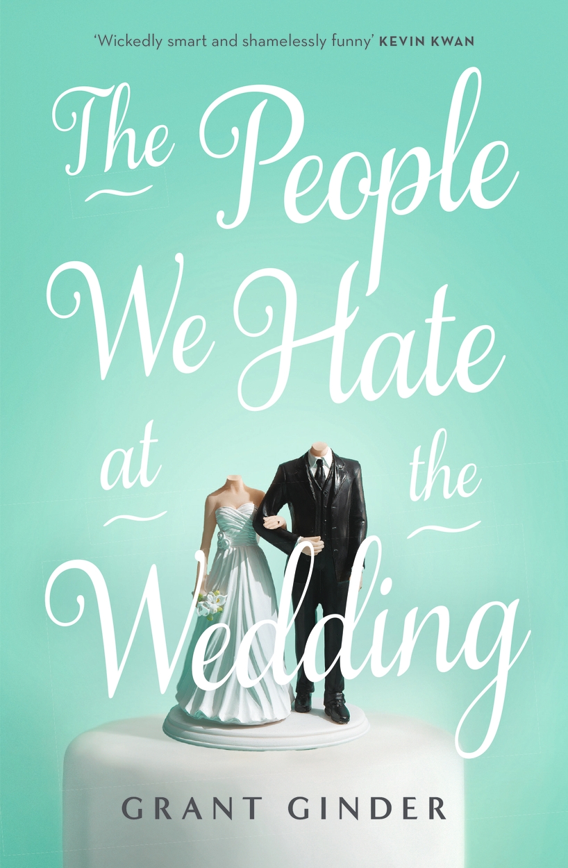 The People We Hate at the Wedding by Grant Ginder | Hachette UK