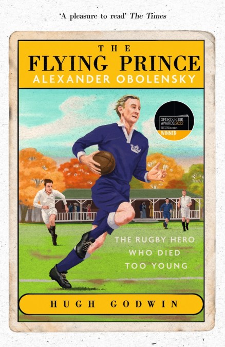 The Flying Prince: Alexander Obolensky: The Rugby Hero Who Died Too Young