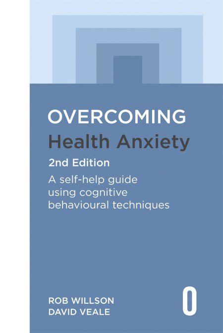 Overcoming Health Anxiety 2nd Edition