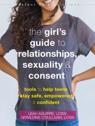 The Teen Girl’s Guide to Relationships, Sexuality, and Consent