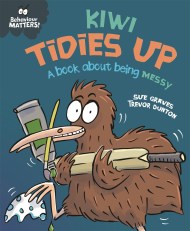 Behaviour Matters: Kiwi Tidies Up – A book about being messy