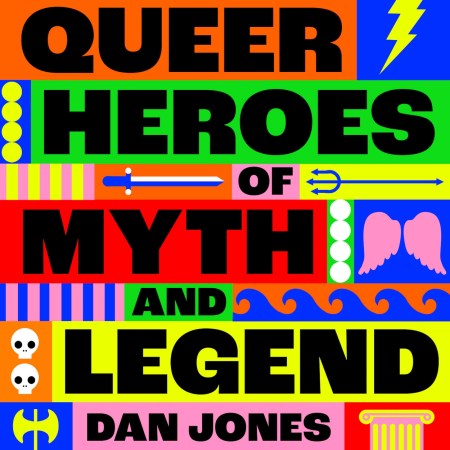 Queer Heroes of Myth and Legend