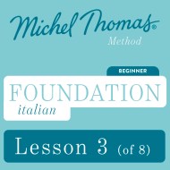 Foundation Italian (Michel Thomas Method) - Lesson 3 of 8
