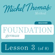 Foundation German (Michel Thomas Method) - Lesson 3 of 8
