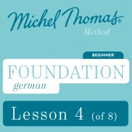 Foundation German (Michel Thomas Method) - Lesson 4 of 8