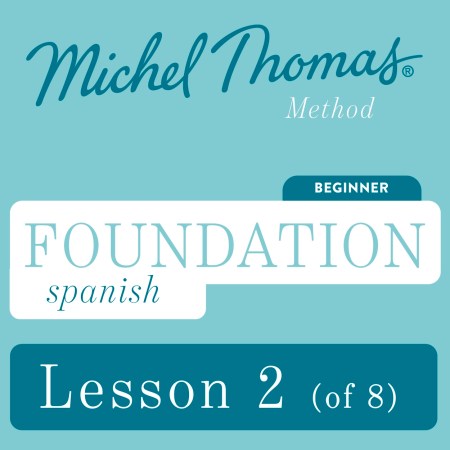Foundation Spanish (Michel Thomas Method) - Lesson 2 of 8