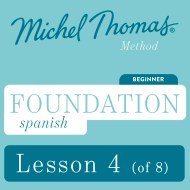 Foundation Spanish (Michel Thomas Method) - Lesson 4 of 8