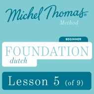 Foundation Dutch (Michel Thomas Method) - Lesson 5 of 9