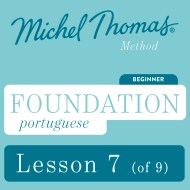 Foundation Portuguese (Michel Thomas Method) - Lesson 7 of 9