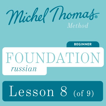 Foundation Russian (Michel Thomas Method) - Lesson 8 of 9