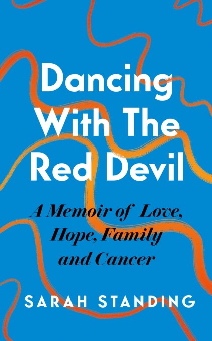 Dancing With The Red Devil: A Memoir of Love, Hope, Family and Cancer