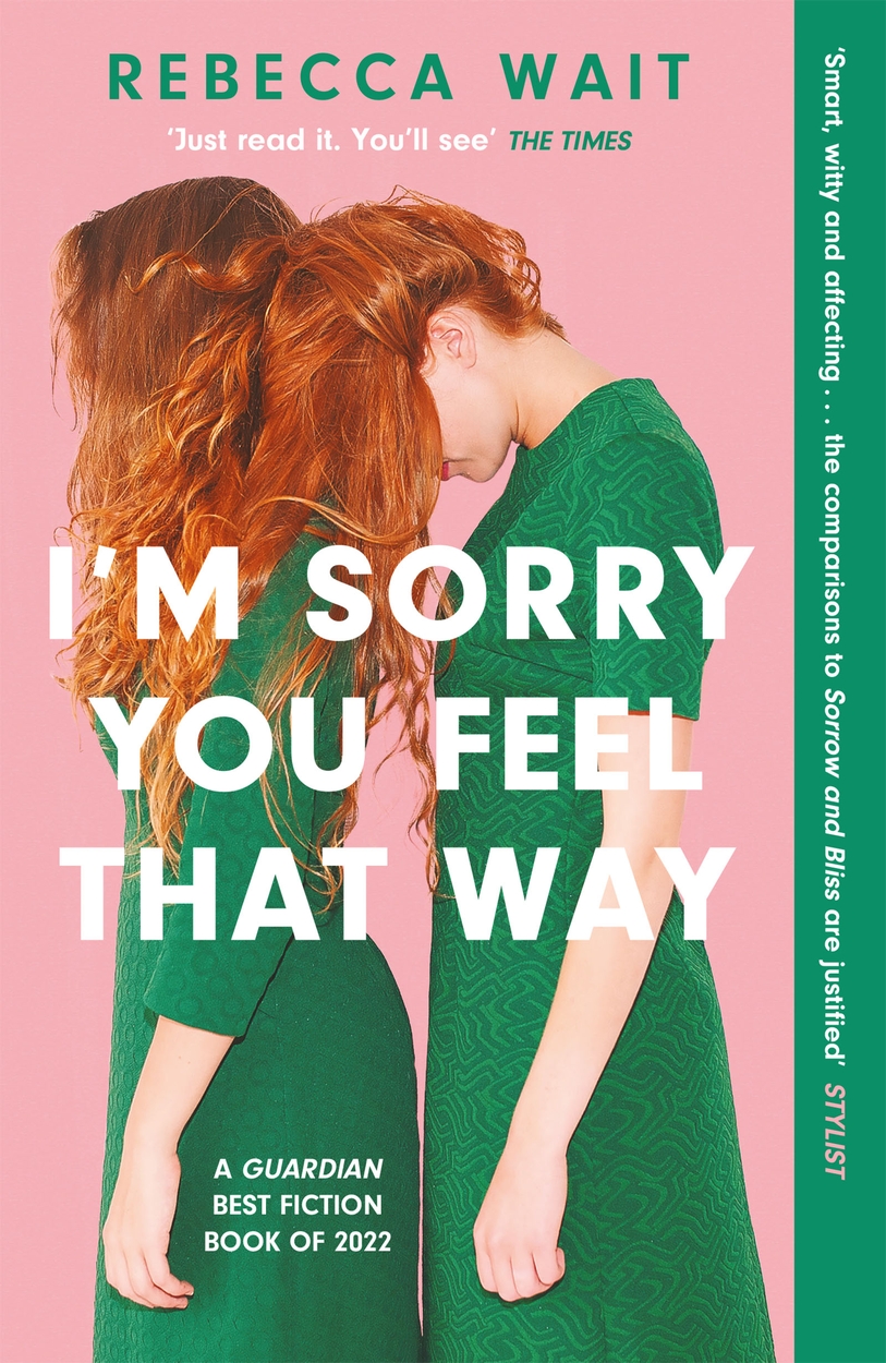 I m Sorry You Feel That Way by Rebecca Wait Hachette UK