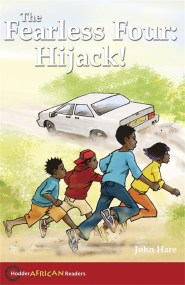 Hodder African Readers: The Fearless Four: Hijack!