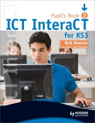 ICT InteraCT for Key Stage 3 Pupil's Book 2