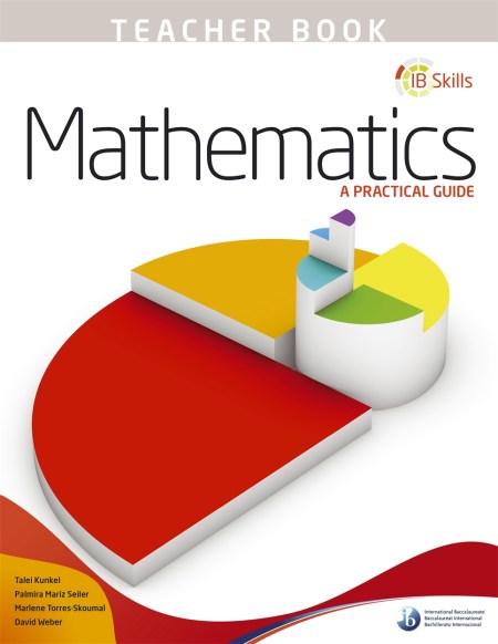 IB Skills: Mathematics – A Practical Guide Teacher’s Book