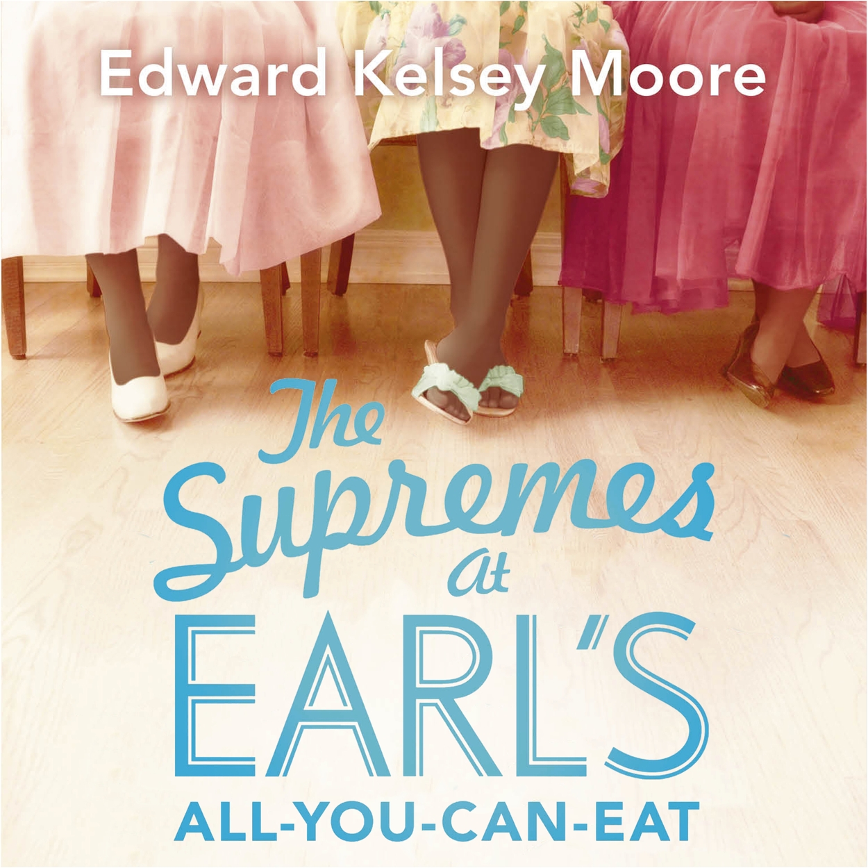 The Supremes at Earl's AllYouCanEat by Edward Kelsey Moore Hachette UK