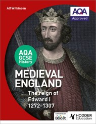 AQA GCSE History: Medieval England - the Reign of Edward I 1272-1307