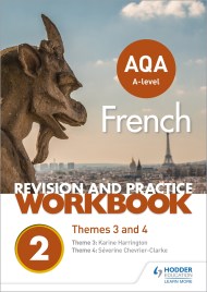 AQA A-level French Revision and Practice Workbook: Themes 3 and 4