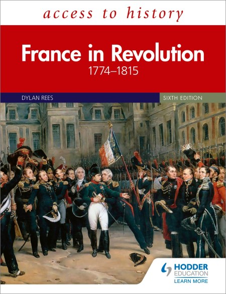 Access to History: France in Revolution 1774–1815 Sixth Edition