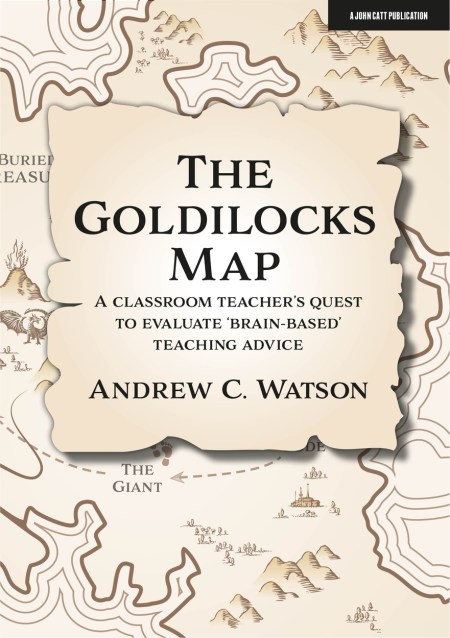 The Goldilocks Map: A classroom teacher’s quest to evaluate ‘brain-based’ teaching advice