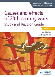 Access to History for the IB Diploma: Causes and effects of 20th century wars Study and Revision Guide