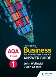 AQA A-level Business Year 1 and AS Fourth Edition Answer Guide (Wolinski and Coates)