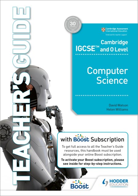 Cambridge IGCSE and O Level Computer Science Teacher’s Guide with Boost Subscription