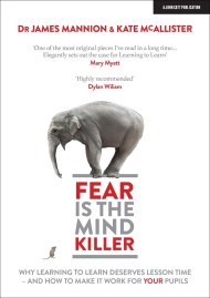 Fear Is The Mind Killer: Why Learning to Learn deserves lesson time – and how to make it work for your pupils