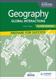 Geography for the IB Diploma HL Core Extension: Prepare for Success