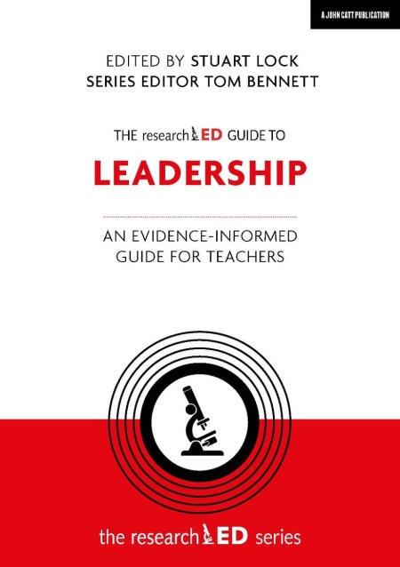 The researchED Guide to Leadership: An evidence-informed guide for teachers