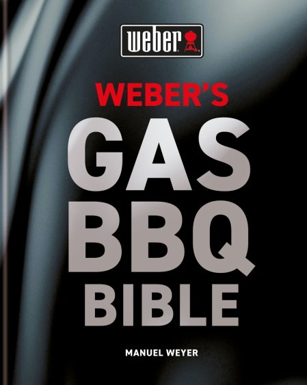 Weber’s Gas Barbecue Bible