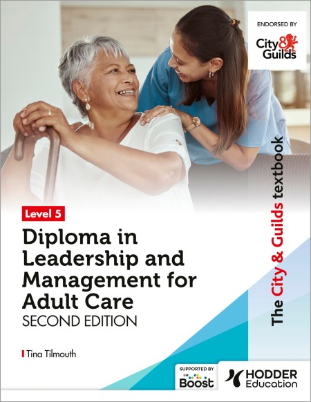 The City & Guilds Textbook Level 5 Diploma in Leadership and Management for Adult Care: Second Edition