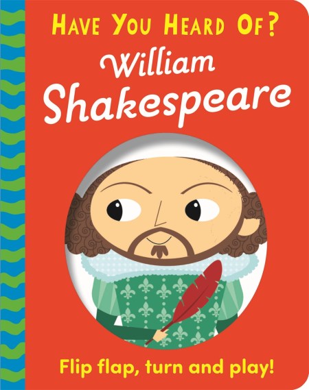 Have You Heard Of?: William Shakespeare