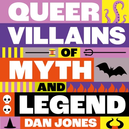 Queer Villains of Myth and Legend