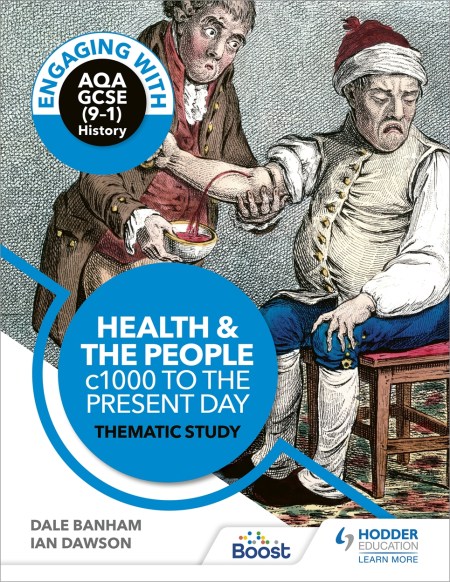Engaging with AQA GCSE (9–1) History: Health and the people, c1000 to the present day Thematic study: Boost eBook