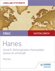 CBAC Safon Uwch Hanes – Canllaw i Fyfyrwyr Uned 5: Dehongliadau Hanesyddol (asesu di-arholiad) WJEC A-level History Student Guide Unit 5: Historical Interpretations (non-examined assessment; Welsh language edition)