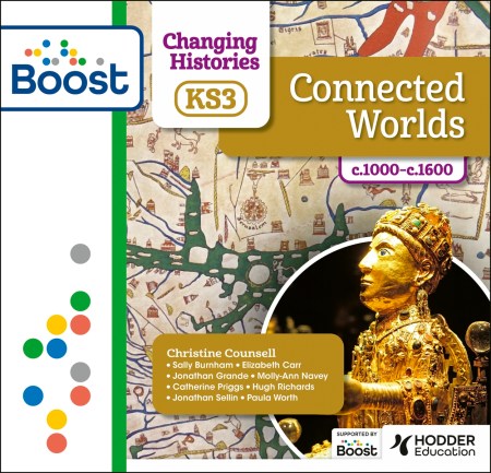 Changing Histories for KS3: Connected Worlds, c.1000–c.1600: Boost Core