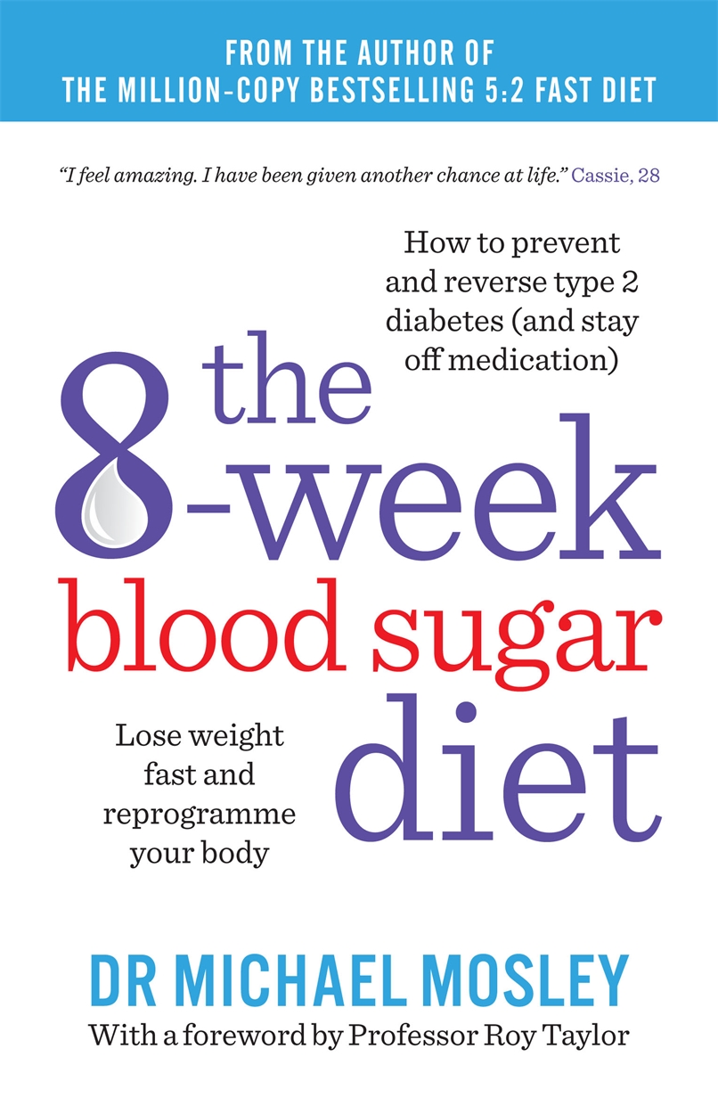 The 8 Week Blood Sugar Diet by Dr Michael Mosley Hachette UK