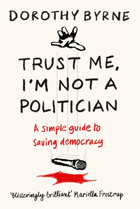 Trust Me, I’m Not A Politician