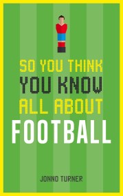 So You Think You Know All About Football