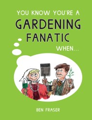 You Know You’re a Gardening Fanatic When…