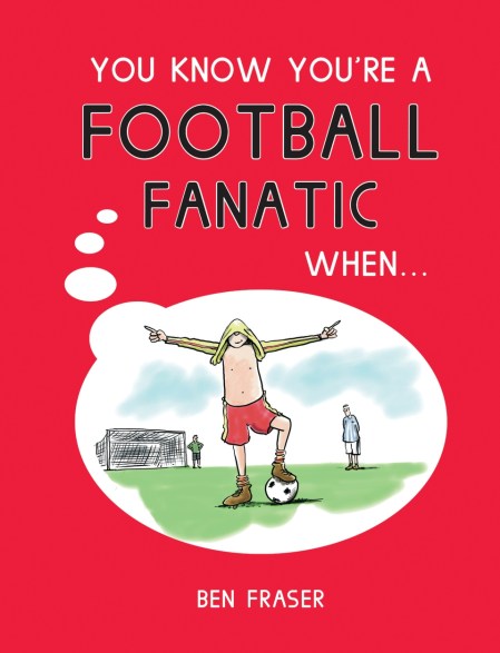 You Know You’re a Football Fanatic When…