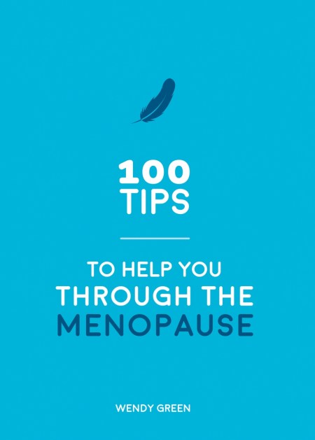 100 Tips to Help You Through the Menopause