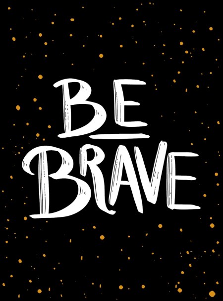 Be Brave